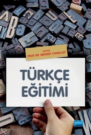Türkçe Eğitimi – Ahmet Benzer, Ahmet Zeki Güven, Ayşe Nur Kutluca Canbulat, Ayşegül Karabay, Bekir Direkci, Bilge Kuş demir Kayıran, Emel Sardohan Yıldırma, Kemalettin Deniz, Mehmet Canbulat, Ümit Başak Bozkurt – Nobel Akademik Yayıncılık kitap kapağı