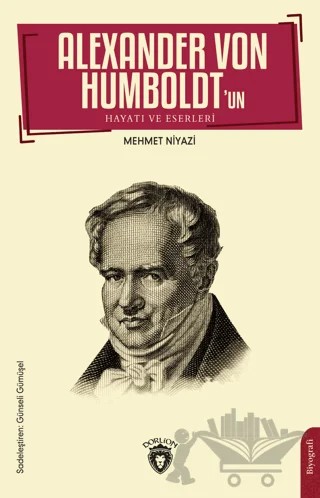 Alexander Von Humboldt’un Hayatı ve Eserleri – Mehmet Niyazi – Dorlion Yayınları kitap kapağı