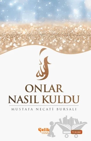 Onlar Nasıl Kuldu – Mustafa Necati Bursalı – Çelik Yayınevi kitap kapağı