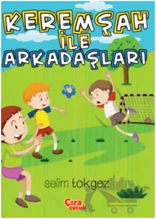 Keremşah İle Arkadaşları – Selim Tokgöz – Çıra Çocuk Yayınları kitap kapağı