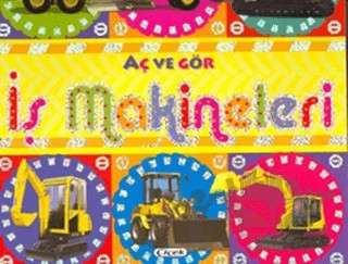 Aç ve Gör İş Makineleri – Eduardo Trujillo – Çiçek Yayıncılık kitap kapağı