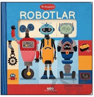 İlk Kitaplarım - Robotlar – Kolektif – Yapı Kredi Yayınları kitap kapağı