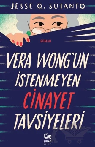 Vera Wong'un İstenmeyen Cinayet Tavsiyeleri – Jesse Q. Sutanto – Juno Kitap kitap kapağı