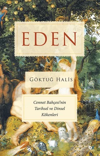 Eden - Cennet Bahçesi'nin Tarihsel ve Dinsel Kökenleri – Göktuğ Halis – Beyaz Baykuş Yayınları kitap kapağı
