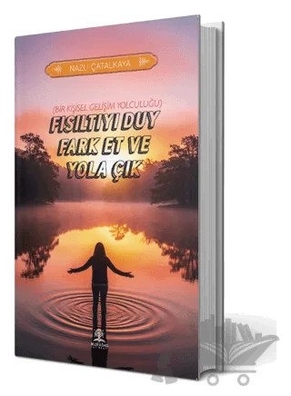 Fısıltıyı Duy Fark Et ve Yola Çık – Nazlı Çatalkaya – Bilgi Ağacı Yayınları kitap kapağı