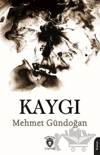 Kaygı – Mehmet Gündoğan – Dorlion Yayınları kitap kapağı