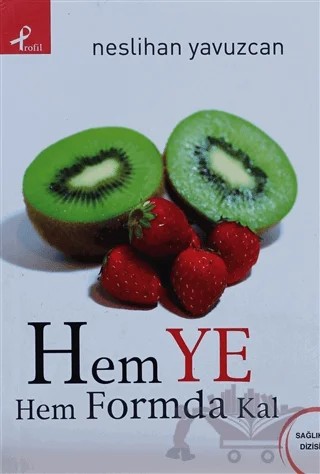 Hem Ye Hem Formda Kal – Neslihan Yavuzcan – Profil Kitap kitap kapağı