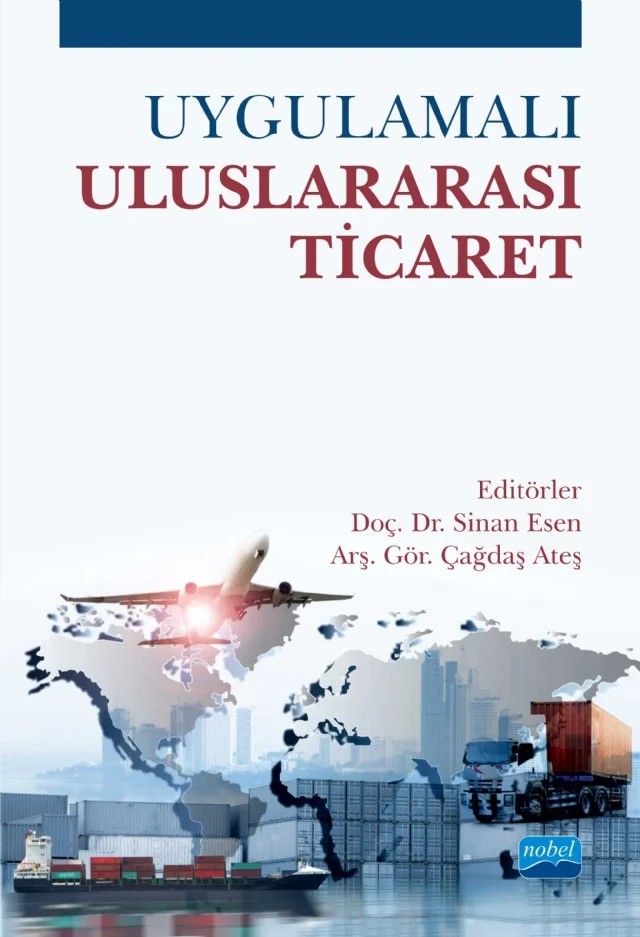 Uygulamalı Uluslararası Ticaret – Abdurrahman Özalp, Asena Boztaş, Ayşegül Karataş, Caner Erden, Cem Kartal, Çağdaş Ateş, Gökhan Baral, Halil Şimdi, Hüseyin Tamer, N. Ceren Türkmen, Onur Yüce, Sinan Esen – Nobel Akademik Yayıncılık kitap kapağı
