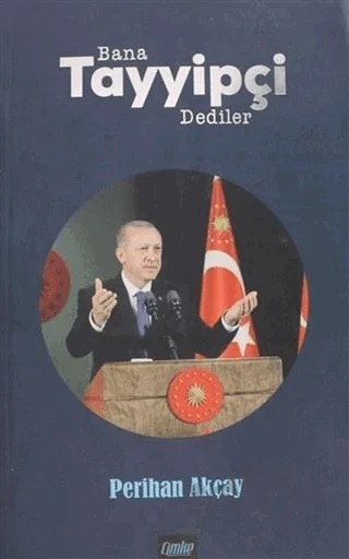 Bana Tayyipçi Dediler – Perihan Akçay – Çimke Yayınevi kitap kapağı