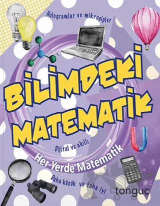 Her Yerde Matematik Serisi - Bilimdeki Matematik – Kolektif – Tonguç Akademi kitap kapağı