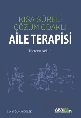 Kısa Süreli Çözüm Odaklı Aile Terapisi – Thorana S. Nelson – APAMER Psikoloji Yayınları kitap kapağı