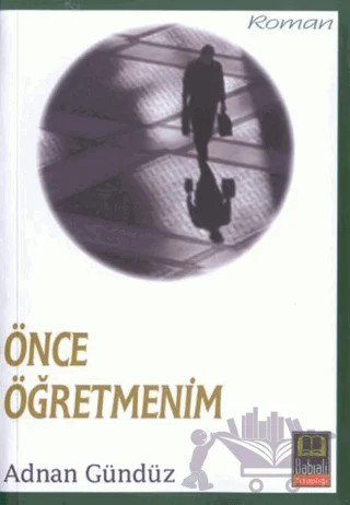 Önce Öğretmenim – Adnan Gündüz – Babıali Kitaplığı kitap kapağı