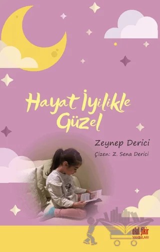 Hayat İyilikle Güzel – Zeynep Derici – Akıl Fikir Yayınları kitap kapağı