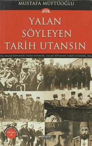 Yalan Söyleyen Tarih Utansın Cilt: 11 – Mustafa Müftüoğlu – Başak Yayınları kitap kapağı