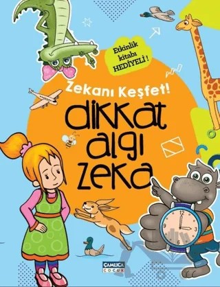 Dikkat Algı Zeka - Zekanı Keşfet ! – Kolektif – Çamlıca Çocuk Yayınları kitap kapağı