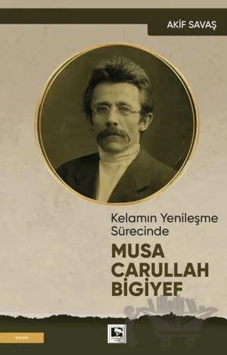 Kelamın Yenileşme Sürecinde Musa Carullah Bigiyef – Akif Savaş – Çınaraltı Yayınları kitap kapağı