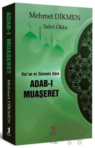 Kur’an ve Sünnete Göre Adab-ı Muaşeret – Mehmet Dikmen, Sabri Okka – Demlik Yayınları kitap kapağı