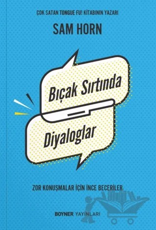 Bıçak Sırtında Diyaloglar - Zor Konuşmalar İçin İnce Beceriler – Sam Horn – Boyner Yayınları kitap kapağı