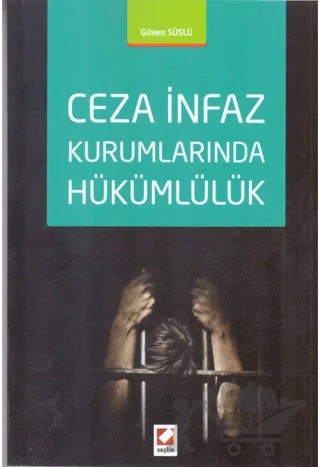 Ceza İnfaz Kurumlarında Hükümlülük – Güven Süslü – Seçkin Yayıncılık kitap kapağı