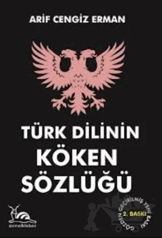 Türk Dilinin Köken Sözlüğü – Arif Cengiz Erman – Sarmal Kitabevi kitap kapağı