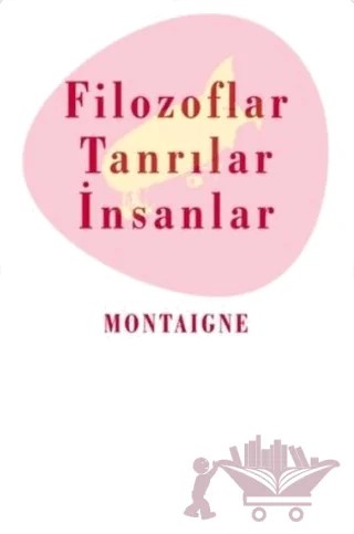 Filozoflar Tanrılar ve İnsanlar – Michel de Montaigne – Kafe Kültür Yayıncılık kitap kapağı