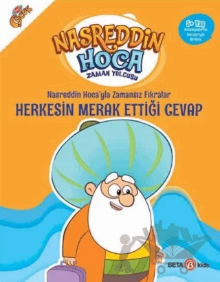 Nasreddin Hoca’yla Zamansız Fıkralar - Herkesin Merak Ettiği Cevap – Fatma Hazan Türkkol – Beta Kids kitap kapağı