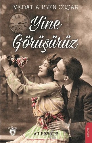 Yine Görüşürüz – Vedat Ahsen Coşar – Dorlion Yayınları kitap kapağı