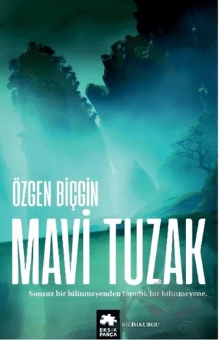 Mavi Tuzak (Kayıp Rota Serisi - 2. Kitap) – Özgen Biçgin – Eksik Parça Yayınları kitap kapağı