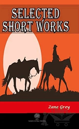 Selected Short Works – Zane Grey – Platanus Publishing kitap kapağı