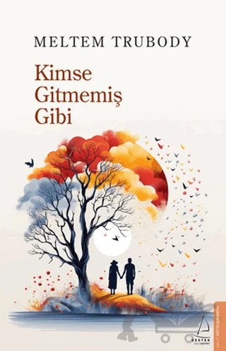 Kimse Gitmemiş Gibi – Meltem Çelikel – Destek Yayınları kitap kapağı