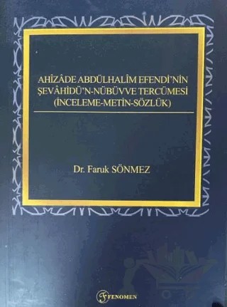 Ahizade Abdülhalim Efendi'nin Şevahidü'n-Nübüvve Tercümesi – Faruk Sönmez – Fenomen Yayıncılık kitap kapağı