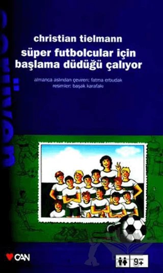 Süper Futbolcular İçin Başlama Düdüğü Çalıyor – Christian Tielmann – Can Çocuk Yayınları kitap kapağı