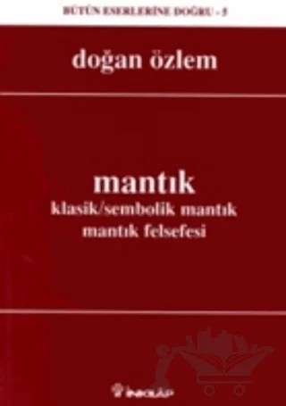 Mantık Klasik/Sembolik Mantık Mantık Felsefesi – Doğan Özlem – İnkılap Kitabevi kitap kapağı