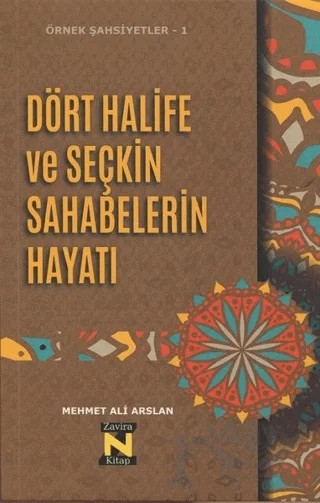 Dört Halife ve Seçkin Sahabelerin Hayatı – Mehmet Ali Arslan – Zavira Kitap kitap kapağı