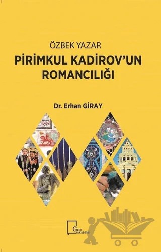 Özbek Yazar Pirimkul Kadirov’un Romancılığı – Erhan Giray – Gece Akademi kitap kapağı