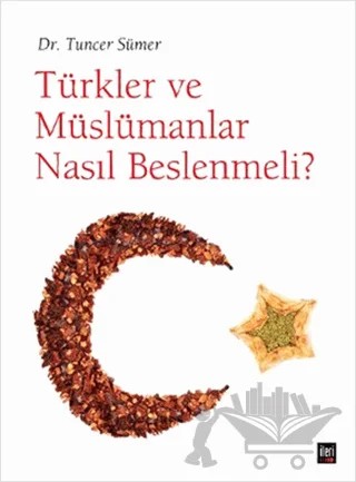 Türkler ve Müslümanlar Nasıl Beslenmeli – Tuncer Sümer – İleri Yayınları kitap kapağı