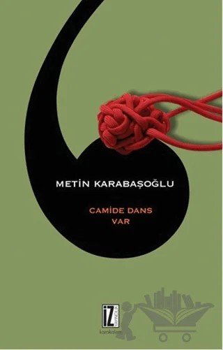 Camide Dans Var – Metin Karabaşoğlu – İz Yayıncılık kitap kapağı