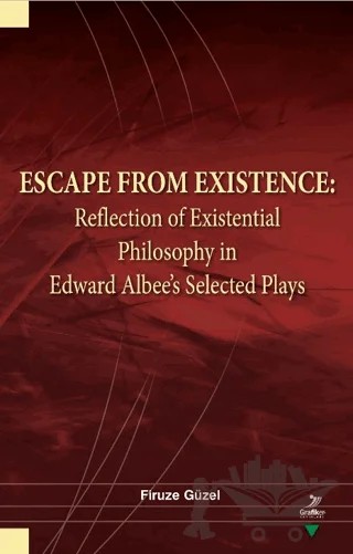 Escape From Existence: Reflection of Existential Philosophy in Edward Albee’s Selected Plays – Firuze Güzel – Grafiker Yayınları kitap kapağı