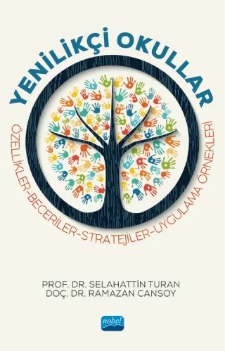 YENİLİKÇİ OKULLAR Özellikler-Beceriler-Stratejiler-Uygulama Örnekleri – Selahattin Turan, Ramazan Cansoy – Nobel Akademik Yayıncılık kitap kapağı