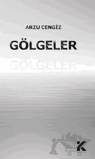 Gölgeler – Arzu Cengiz – Kiba Yayımcılık kitap kapağı