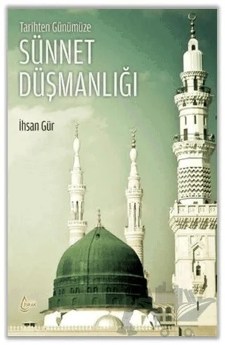 Tarihten Günümüze Sünnet Düşmanlığı – İhsan Gür – İşrak Yayınları kitap kapağı