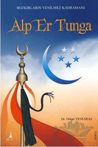Bozkırların Yenilmez Kahramanı: Alp Er Tunga – Orhan Yeniaras – Alter Yayıncılık kitap kapağı