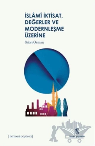 İslami İktisat, Değerler ve Modernleşme Üzerine – Sabri Orman – İnsan Yayınları kitap kapağı