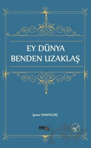 Ey Dünya Benden Uzaklaş – Şener Danyıldız – Sınırsız Kitap kitap kapağı