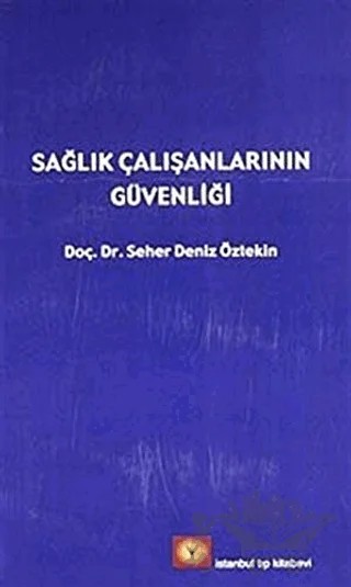 Sağlık Çalışanlarının Güvenliği – Seher Deniz Öztekin – İstanbul Tıp Kitabevi kitap kapağı