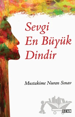 Sevgi En Büyük Dindir – Müstakime Nuran Sınav – Ozan Yayıncılık kitap kapağı
