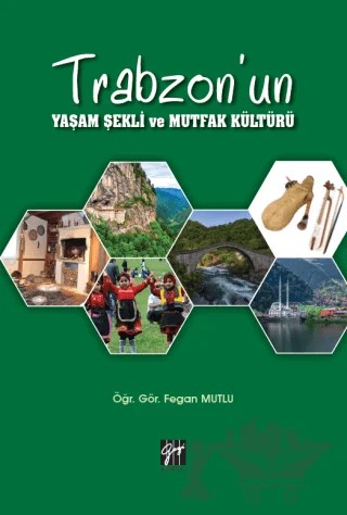 Trabzon'un Yaşam Şekli ve Mutfak Kültürü – Fegan Mutlu – Gazi Kitabevi kitap kapağı