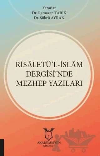Risaletü’l-İslam Dergisi’nde Mezhep Yazıları – Ramazan Tarik, Şükrü Ayran – Akademisyen Kitabevi kitap kapağı
