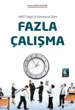 4857 Sayılı İş Kanununa GöreFazla Çalışma – Hatice Karacan Çetin – Seçkin Yayıncılık kitap kapağı