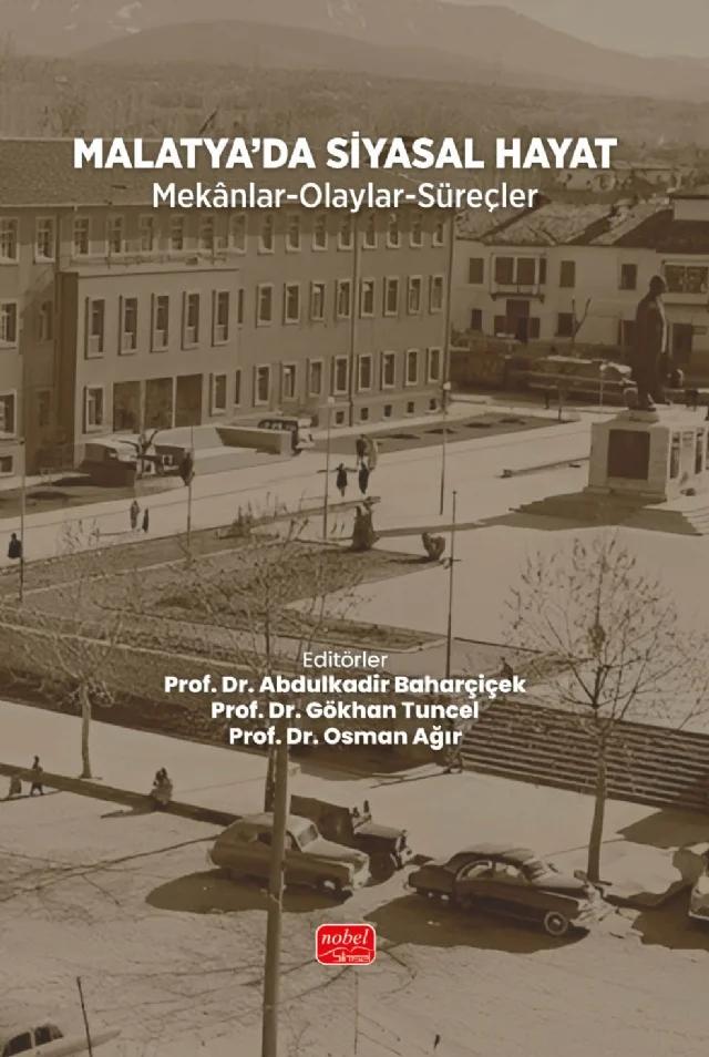 MALATYA’DA SİYASAL HAYAT / Mekânlar-Olaylar-Süreçler